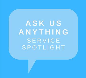 Ask Us Anything:Service Spotlight.jpg
